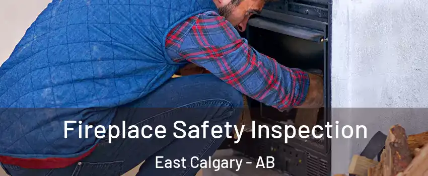  Fireplace Safety Inspection East Calgary - AB