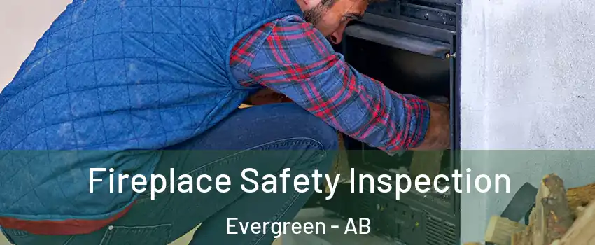  Fireplace Safety Inspection Evergreen - AB