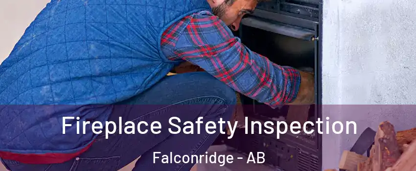  Fireplace Safety Inspection Falconridge - AB