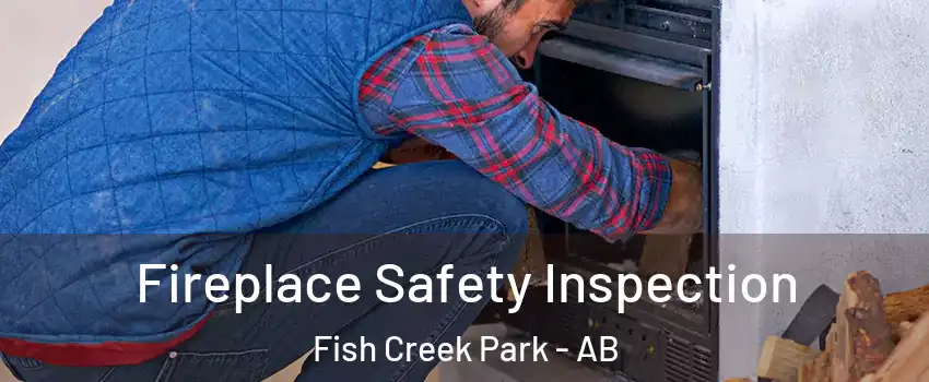  Fireplace Safety Inspection Fish Creek Park - AB