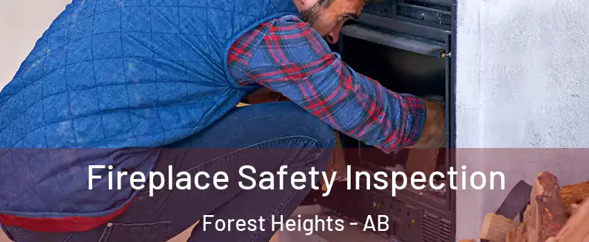  Fireplace Safety Inspection Forest Heights - AB