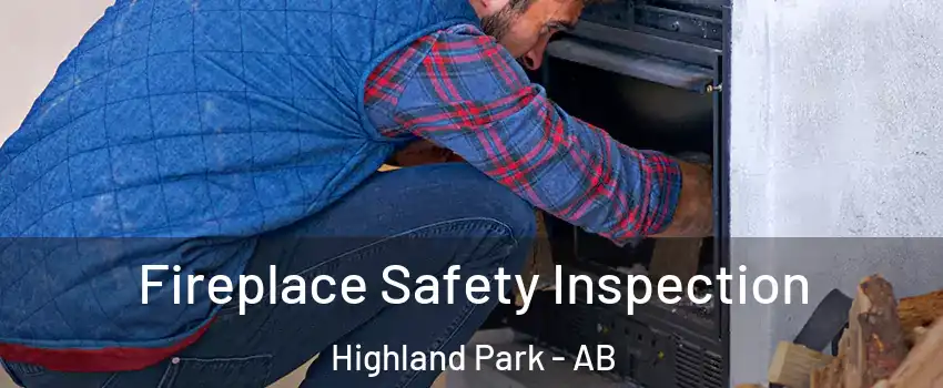  Fireplace Safety Inspection Highland Park - AB