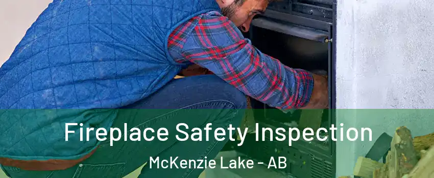  Fireplace Safety Inspection McKenzie Lake - AB