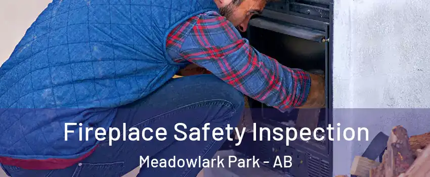 Fireplace Safety Inspection Meadowlark Park - AB