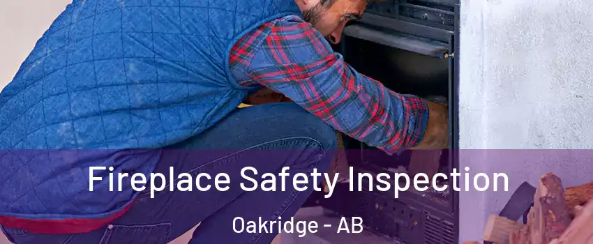  Fireplace Safety Inspection Oakridge - AB