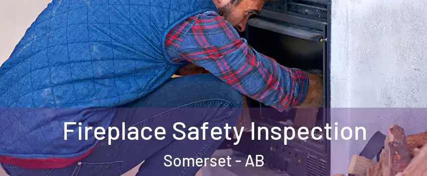  Fireplace Safety Inspection Somerset - AB
