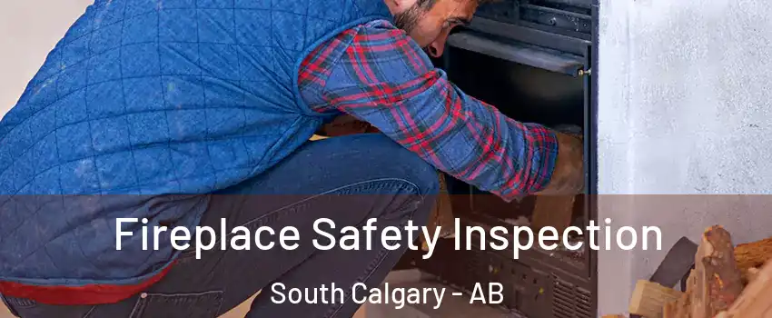  Fireplace Safety Inspection South Calgary - AB