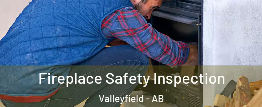  Fireplace Safety Inspection Valleyfield - AB