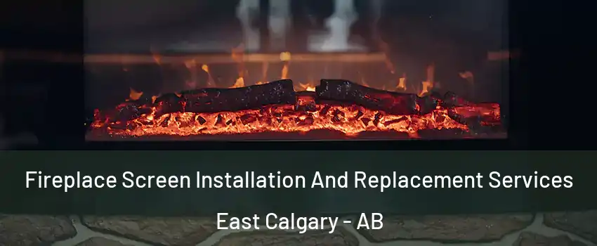 Fireplace Screen Installation And Replacement Services East Calgary - AB