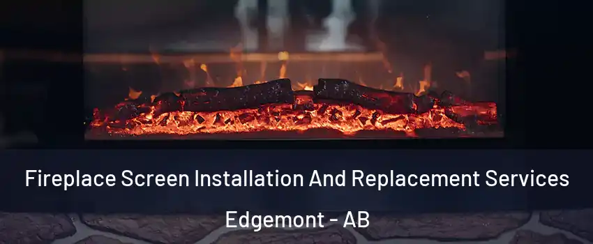  Fireplace Screen Installation And Replacement Services Edgemont - AB