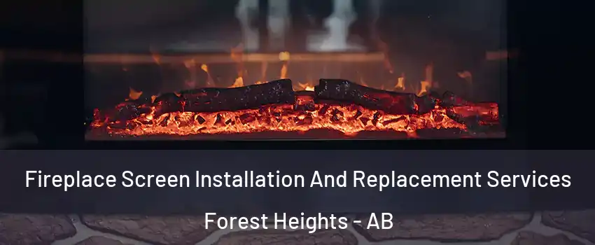  Fireplace Screen Installation And Replacement Services Forest Heights - AB