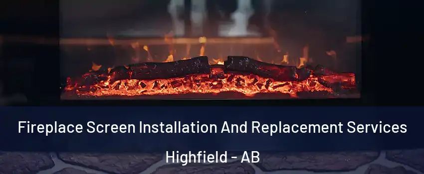  Fireplace Screen Installation And Replacement Services Highfield - AB