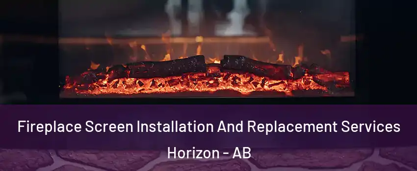  Fireplace Screen Installation And Replacement Services Horizon - AB