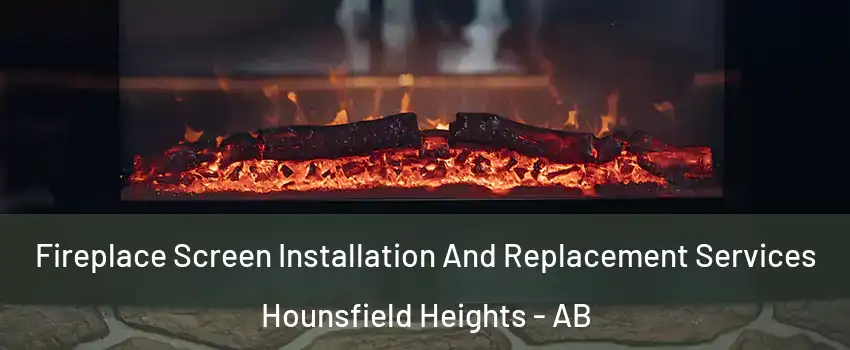  Fireplace Screen Installation And Replacement Services Hounsfield Heights - AB