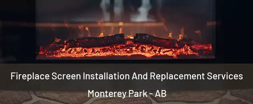  Fireplace Screen Installation And Replacement Services Monterey Park - AB