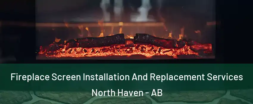 Fireplace Screen Installation And Replacement Services North Haven - AB