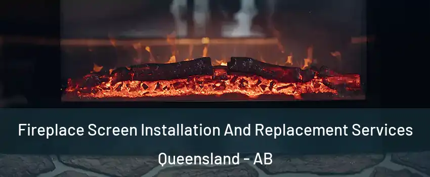  Fireplace Screen Installation And Replacement Services Queensland - AB