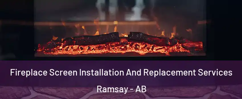  Fireplace Screen Installation And Replacement Services Ramsay - AB