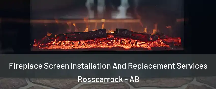  Fireplace Screen Installation And Replacement Services Rosscarrock - AB