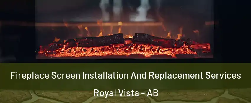  Fireplace Screen Installation And Replacement Services Royal Vista - AB