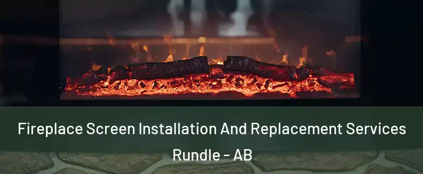  Fireplace Screen Installation And Replacement Services Rundle - AB