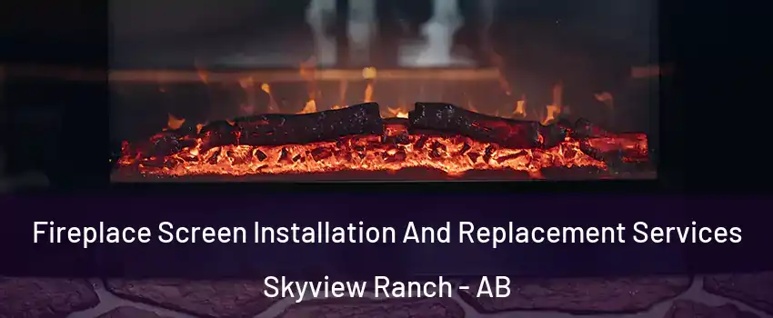  Fireplace Screen Installation And Replacement Services Skyview Ranch - AB