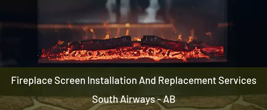  Fireplace Screen Installation And Replacement Services South Airways - AB