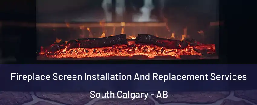  Fireplace Screen Installation And Replacement Services South Calgary - AB