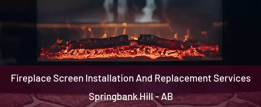  Fireplace Screen Installation And Replacement Services Springbank Hill - AB