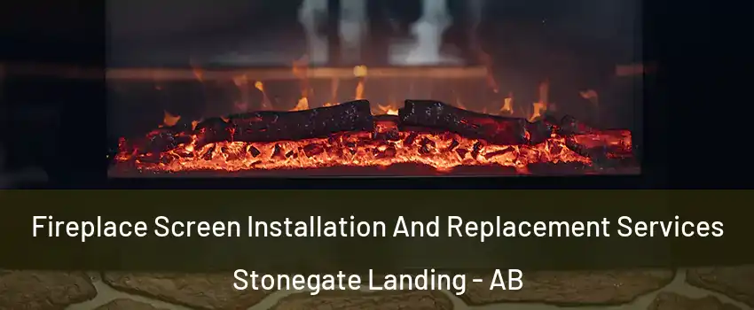  Fireplace Screen Installation And Replacement Services Stonegate Landing - AB