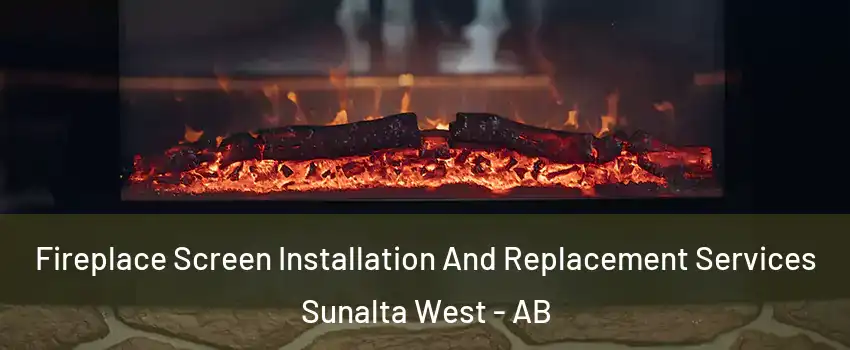  Fireplace Screen Installation And Replacement Services Sunalta West - AB