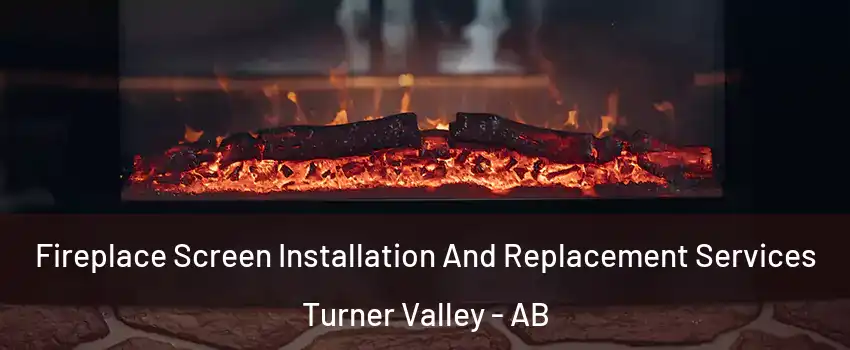  Fireplace Screen Installation And Replacement Services Turner Valley - AB