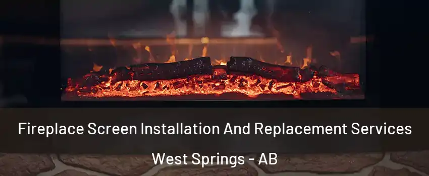  Fireplace Screen Installation And Replacement Services West Springs - AB