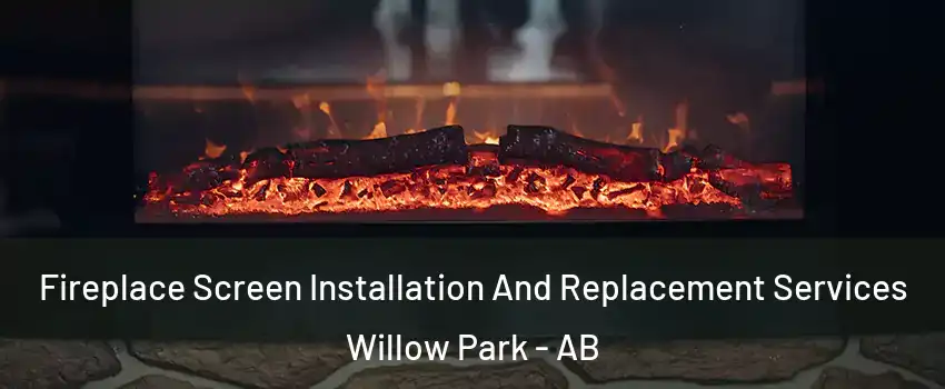  Fireplace Screen Installation And Replacement Services Willow Park - AB