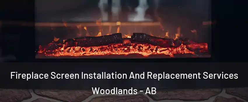  Fireplace Screen Installation And Replacement Services Woodlands - AB