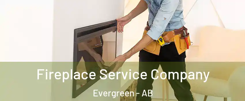 Fireplace Service Company Evergreen - AB