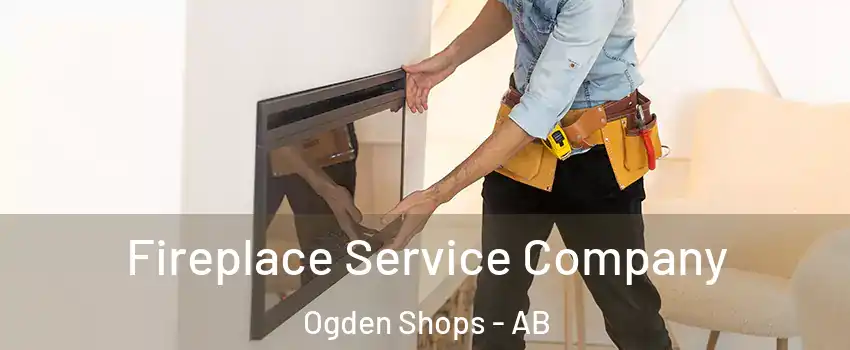 Fireplace Service Company Ogden Shops - AB