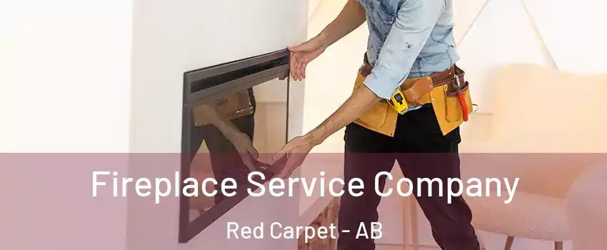 Fireplace Service Company Red Carpet - AB
