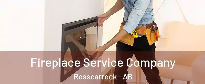 Fireplace Service Company Rosscarrock - AB