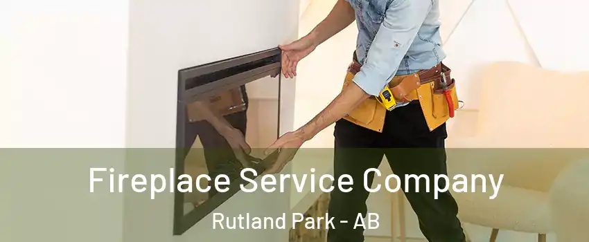 Fireplace Service Company Rutland Park - AB