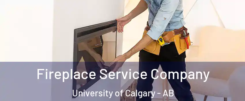 Fireplace Service Company University of Calgary - AB