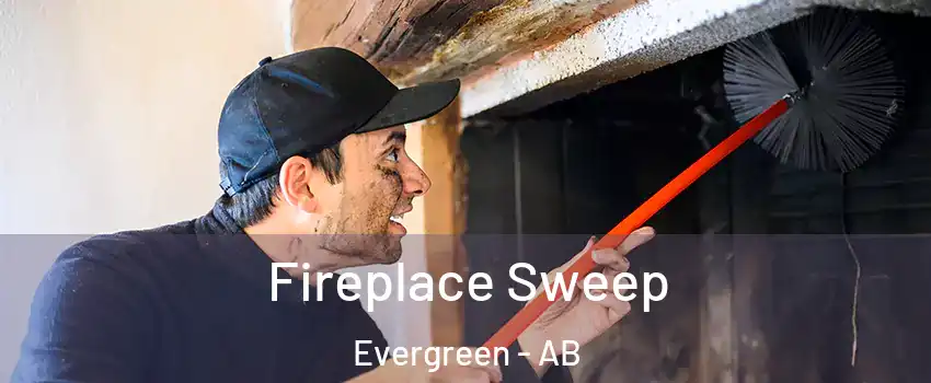  Fireplace Sweep Evergreen - AB