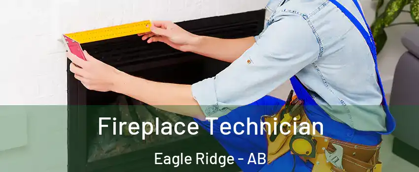 Fireplace Technician Eagle Ridge - AB