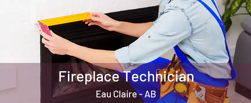 Fireplace Technician Eau Claire - AB