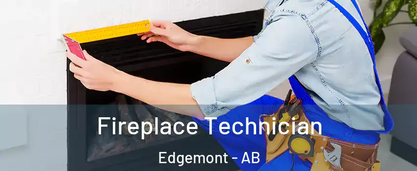  Fireplace Technician Edgemont - AB