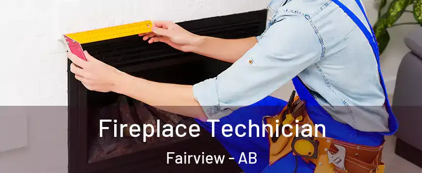  Fireplace Technician Fairview - AB