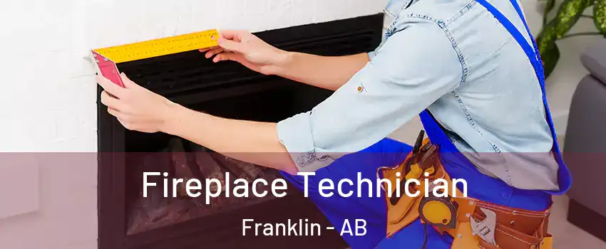  Fireplace Technician Franklin - AB