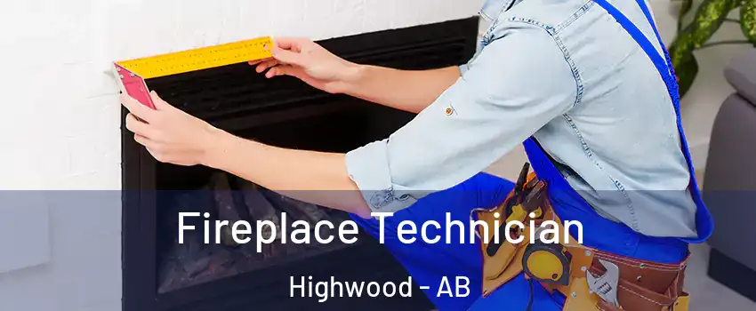  Fireplace Technician Highwood - AB