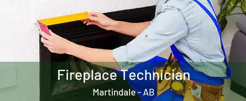 Fireplace Technician Martindale - AB