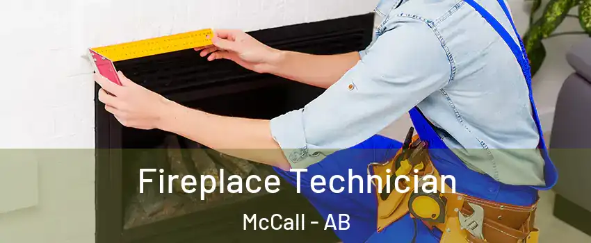  Fireplace Technician McCall - AB